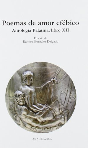 Poemas de amor efébico: Antología Palatina, libro XII (Clásica)