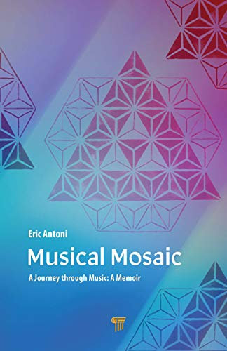 Musical Mosaic: A Journey Through Music: A Memoir
