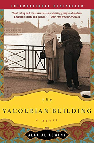 The Yacoubian Building: A Novel: The International Bestseller - A Political Novel of Love and Loss in Modern Egypt