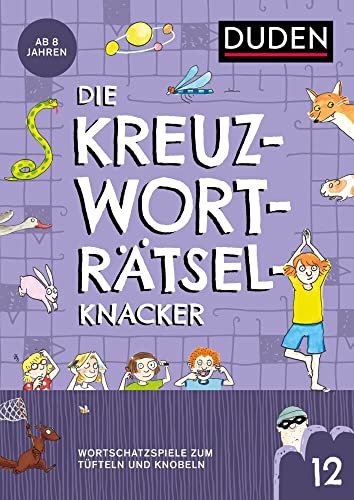 Kreuzworträtselknacker – ab 8 Jahren (Band 12): Wortschatzspiele zum Tüfteln und Knobeln