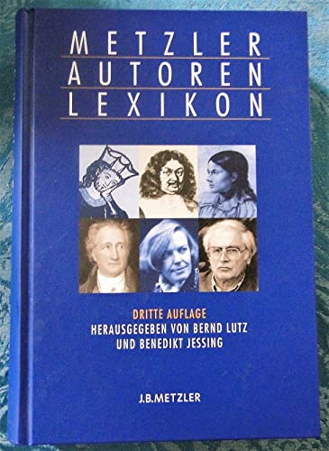 Metzler Autoren Lexikon: Deutschsprachige Dichter und Schriftsteller vom Mittelalter bis zur Gegenwart