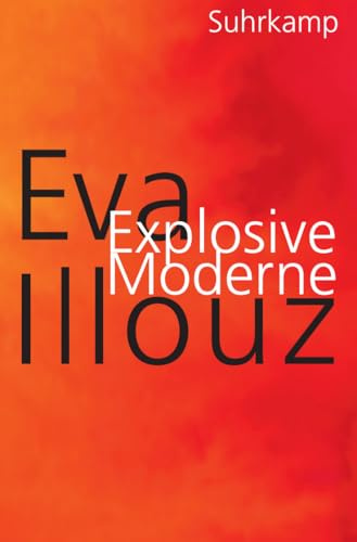 Explosive Moderne: Eine scharfsinnige Analyse unserer emotionsgeladenen Gegenwart