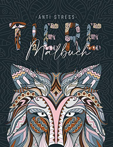 Ein Anti Stress Malbuch für Erwachsenen mit 50 Tieren Motive - Malbuch mit Mandalas zum Entspannen und Stress abbauen: Malbuch für Erwachsene