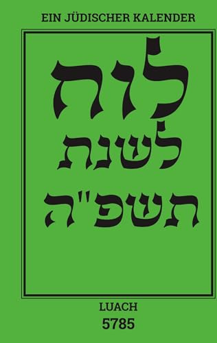 Luach - Ein jüdischer Kalender für das Jahr 5785: Ein jüdischer Kalender von September 2024 bis Oktober 2025