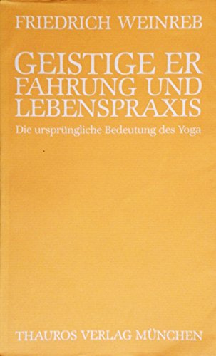 Geistige Erfahrung und Lebenspraxis: Die ursprüngliche Bedeutung des Yoga