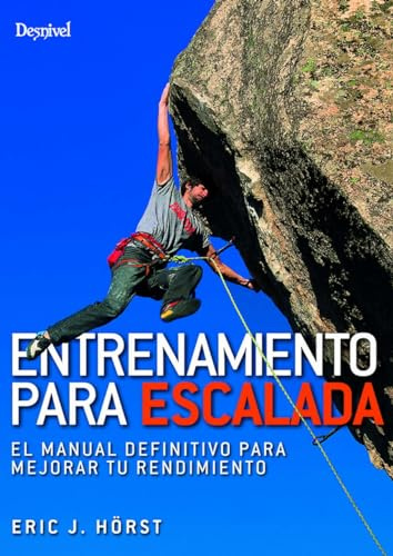 Entrenamiento para escalada. El manual definitivo para mejorar tu rendimiento (Manuales de escalada Desnivel)
