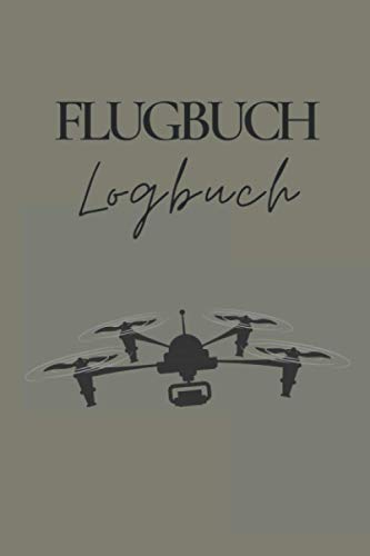 Flugbuch Logbuch: Drohnen Flugbuch zum Ausfüllen A5 – Deine Drohnenflüge dokumentieren I Logbuch für deinen Drohnenflug I Flugbuch für Drohnen Piloten