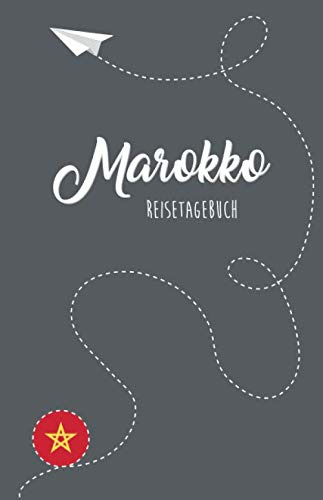 Marokko Reisetagebuch: Zum Selberschreiben, Ausfüllen und Gestalten