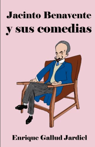 Jacinto Benavente y sus comedias: 8 (Temas literarios)