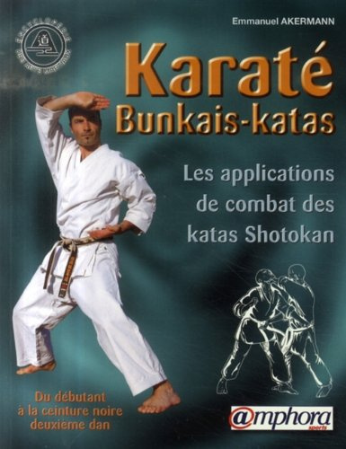Karaté Bunkais-Katas, du débutant à la ceinture noire 2ème Dan