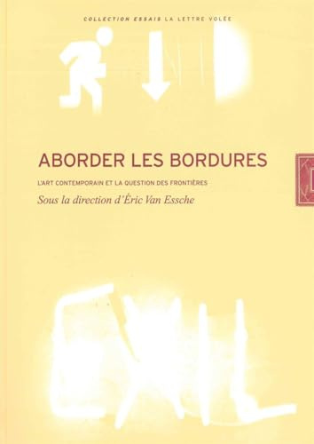 Aborder les bordures: L'Art Contemporain et la Question des Frontières. Collection « Essais»