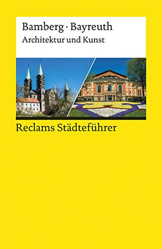 Reclams Städteführer Bamberg/Bayreuth. Architektur und Kunst: Wünsche-Werdehausen, Elisabeth – Reiseführer; Städtetrip; Erkundungstour – 14023 (Reclams Universal-Bibliothek)