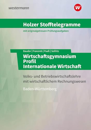 Holzer Stofftelegramme Baden-Württemberg – Wirtschaftsgymnasium: Profil Internationale Wirtschaft Aufgabenband