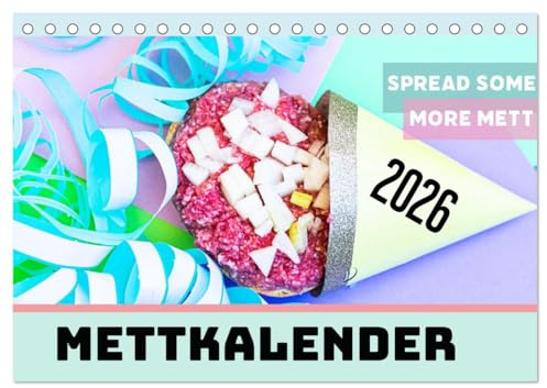 Mettkalender - Spread some more Mett (Tischkalender 2026 DIN A5 quer), CALVENDO Monatskalender: Monat für Monat ein neues Mettbrötchen Motiv. (CALVENDO Spass)