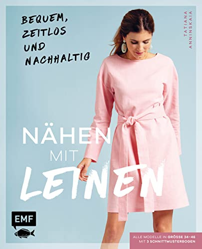Nähen mit Leinen: Bequem, zeitlos und nachhaltig – Alle Modelle in Größe 34–46 – Mit 3 Schnittmusterbogen
