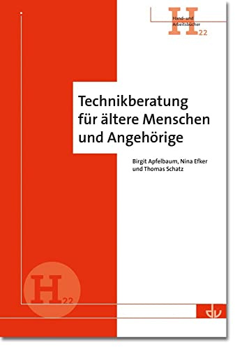 Technikberatung für ältere Menschen und Angehörige: Hand- und Arbeitsbücher (H 22)