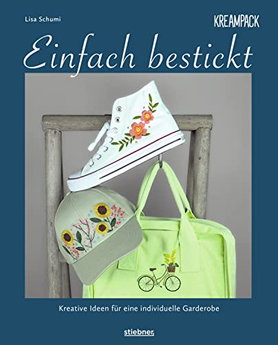 Einfach bestickt. Kreative Ideen für eine individuelle Garderobe: Sticken lernen leicht gemacht - auch für Anfänger! Stickvorlagen zum Abpausen und nachsticken mit Schritt-für-Schritt-Anleitungen