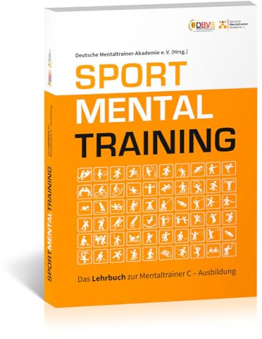 Sportmentaltraining: Das Lehrbuch zur Mentaltrainer C - Ausbildung