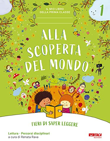 Alla scoperta del mondo. Fieri di saper leggere. Il mio libro della prima classe. Per la 1ª classe elementare. Con espansione online (Vol. 1)