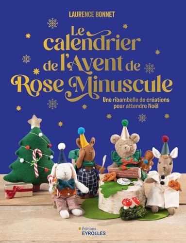 Le calendrier de l'Avent de Rose Minuscule: 24 créations pour attendre Noël