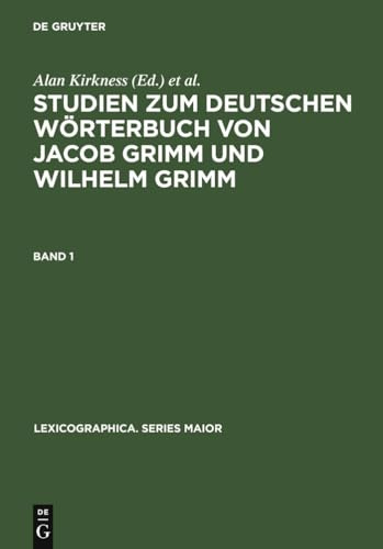 Studien zum Deutschen Wörterbuch von Jacob Grimm und Wilhelm Grimm (Lexicographica. Series Maior, 33/34, Band 33)