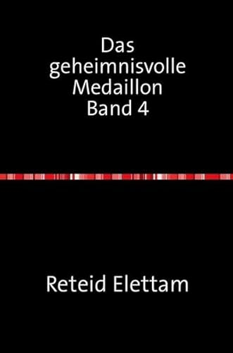 Das geheimnisvolle Medaillon / Das geheimnisvolle Medaillon Band 4: Das geheimnisvolle Medaillon Band 4
