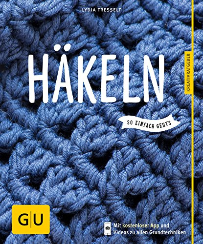 Häkeln - so einfach geht's: Mit kostenloser App und Videos zu allen Grundtechniken (GU Nähen, Stricken & Co.)