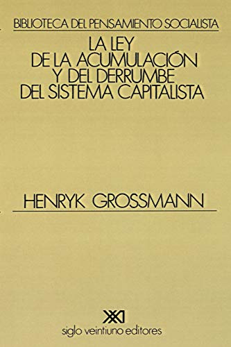 La ley de la acumulación y del derrumbe del sistema capitalista: Una teoría de la crisis (Biblioteca del pensamiento socialista)
