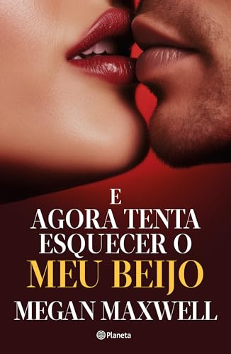 E AGORA TENTA ESQUECER O MEU BEIJO