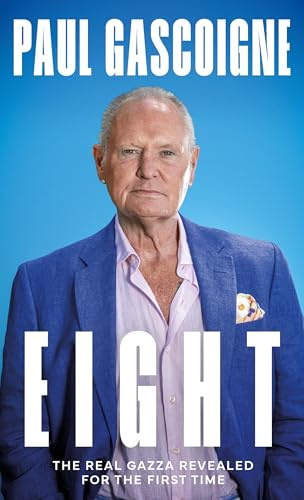 Paul Gascoigne: Eight - The Real Gazza. A Sunday Times bestseller from the football legend.