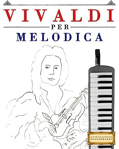 Vivaldi per Melodica: 10 Pezzi Facili per Melodica Libro per Principianti
