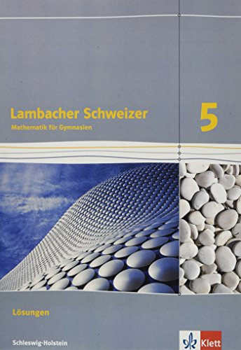 Lambacher Schweizer Mathematik 5. Ausgabe Schleswig-Holstein: Lösungen Klasse 5 (Lambacher Schweizer Mathematik. Ausgabe für Schleswig-Holstein ab 2018)