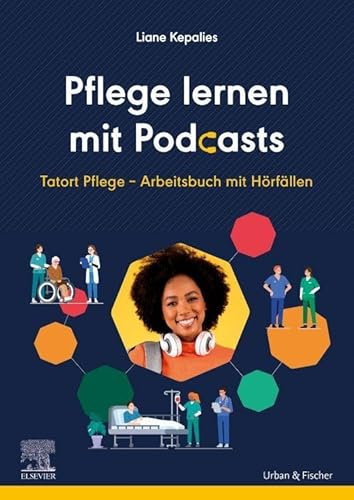 Pflege lernen mit Podcasts: Tatort Pflege - Arbeitsbuch mit Hörfällen