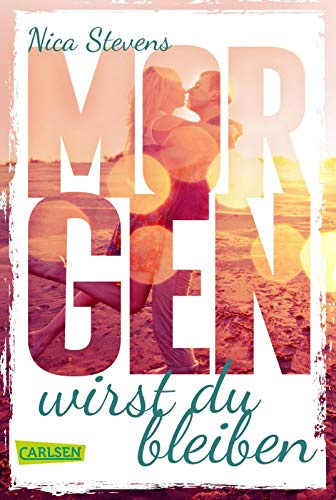 Morgen wirst du bleiben: Ein Liebesroman, der unter die Haut geht.