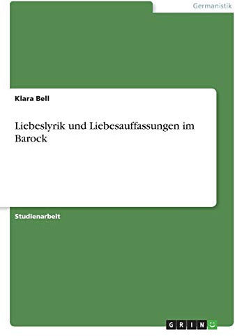 Liebeslyrik und Liebesauffassungen im Barock