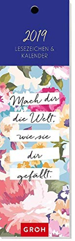 Mach dir die Welt, wie sie dir gefällt! 2019: Lesezeichenkalender