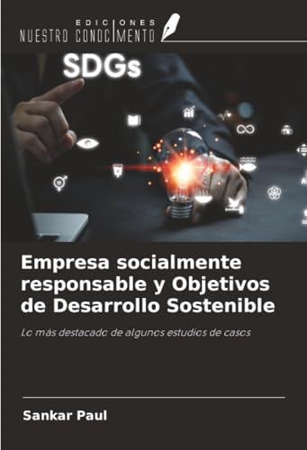 Empresa socialmente responsable y Objetivos de Desarrollo Sostenible: Lo más destacado de algunos estudios de casos