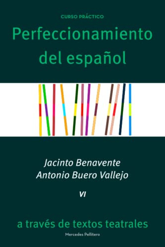 Jacinto Benavente y Antonio Buero Vallejo: Perfeccionamiento del español a través de textos teatrales (Perfeccionamiento del español a través de textos teatrales. Colección de libros)