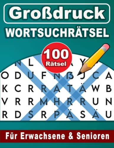 Wortsuchrätsel Großdruck: 100 Rätsel Für Erwachsene und Senioren:: 2500 Wörter und Mit Lösungen: Großer Schrift