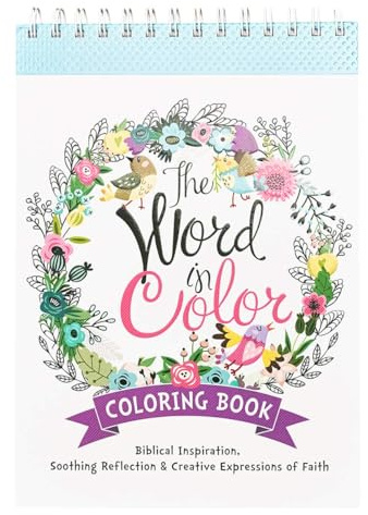 The Word in Color Wirebound Coloring Book - Biblical Inspiration, Soothing Reflection and Creative Expressions of Faith Coloring book for Teens and Adults