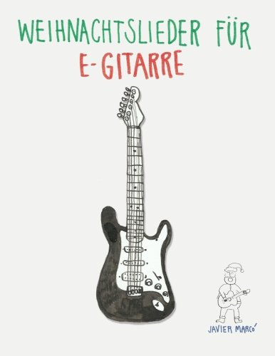 Weihnachtslieder für E-Gitarre: Leichte Lieder in Noten und Tabulatur!