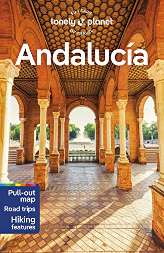 Lonely Planet Andalucia: Perfect for exploring top sights and taking roads less travelled (Travel Guide)