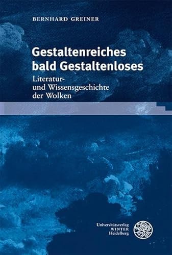 Gestaltenreiches bald Gestaltenloses: Literatur- und Wissensgeschichte der Wolken (Neues Forum für Allgemeine und Vergleichende Literaturwissenschaft)