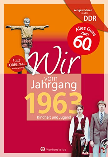 Aufgewachsen in der DDR - Wir vom Jahrgang 1963 - Kindheit und Jugend - Geschenkbuch zum 63. Geburtstag - Jahrgangsbuch mit Geschichten, Fotos und ... Fotos und Erinnerungen mitten aus dem Alltag
