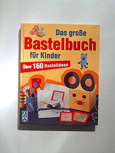 Das große Bastelbuch für Kinder (F.X. Schmid - Beschäftigung)