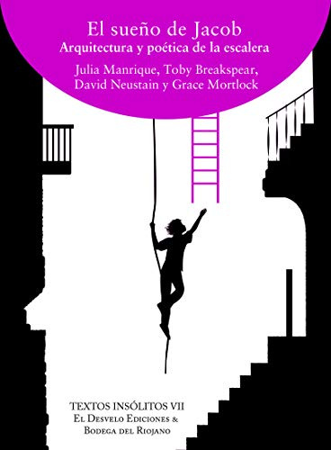 El sueño de Jacob: Arquitectura y poética de la escalera: 7 (TEXTOS INSOLITOS)