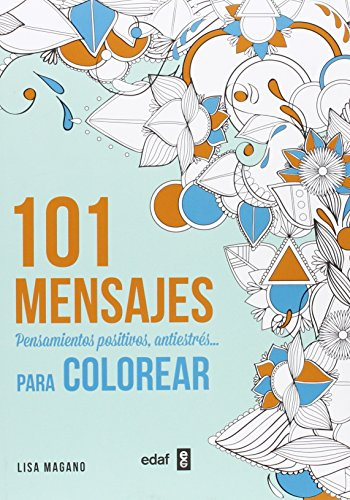 101 mensajes. Pensamientos positivos, antiestrés... Para colorear (Ocio)