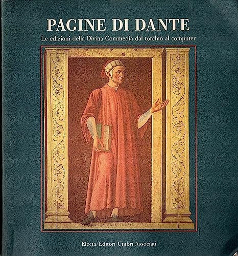 Pagine di Dante. Le edizioni della Divina Commedia dal torchio al computer. Catalogo della mostra