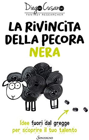 La rivincita della pecora nera. Idee fuori dal gregge per scoprire il tuo talento