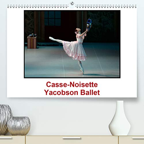 Casse-Noisette Yacobson Ballet (Premium, hochwertiger DIN A2 Wandkalender 2021, Kunstdruck in Hochglanz): Casse Noisette, créé en 1892, est sans ... le monde. (Calendrier mensuel, 14 Pages )